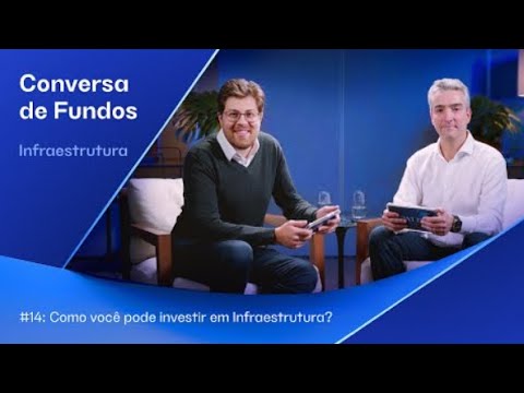 Conversa de Fundos – Como investir em infraestrutura?